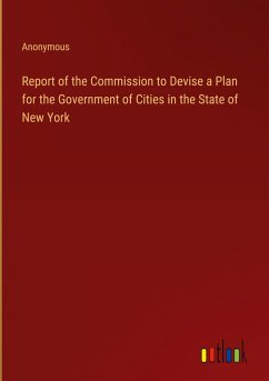 Report of the Commission to Devise a Plan for the Government of Cities in the State of New York