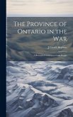 The Province of Ontario in the War: A Record of Government and People