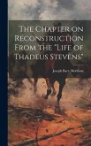 The Chapter on Reconstruction From the &quote;Life of Thadeus Stevens&quote;