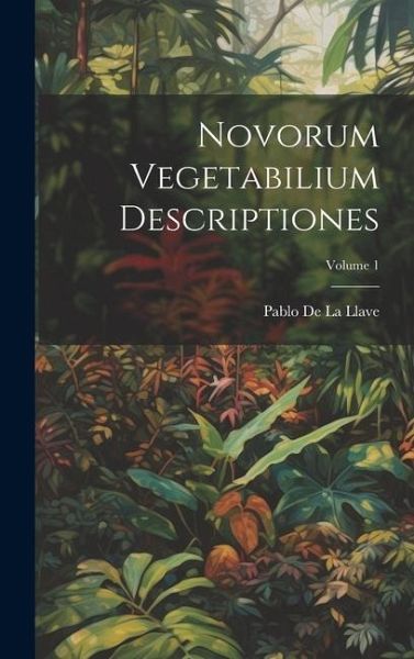 Novorum Vegetabilium Descriptiones; Volume 1