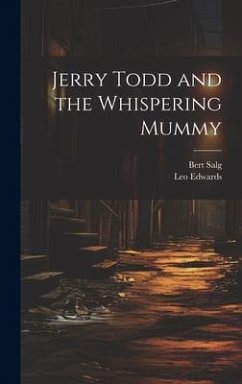 Jerry Todd and the Whispering Mummy - Edwards, Leo; Salg, Bert