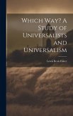 Which Way? A Study of Universalists and Universalism Which Way? A Study of Universalists and Universalism
