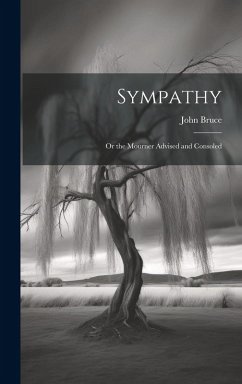 Cover Sympathy; Or the Mourner Advised and Consoled