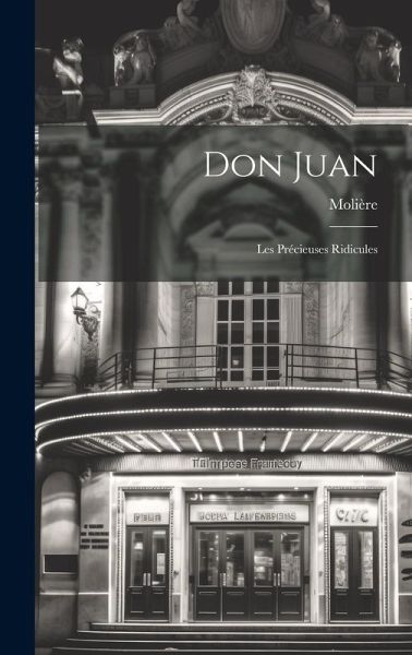 Don Juan; Les Précieuses Ridicules Don Juan; Les Précieuses Ridicules