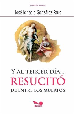 Y al tercer día... resucitó de entre los muertos - Faus, José Ignacio González Y al tercer día... resucitó de entre los muertos - Faus, José Ignacio González