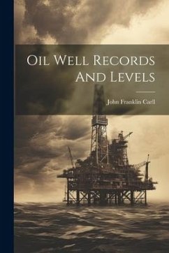 Oil Well Records And Levels - Carll, John Franklin