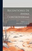 Recentiores De Anima Controversiae