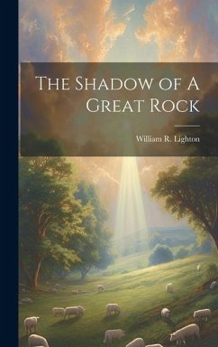 The Shadow of A Great Rock - Lighton, William R.