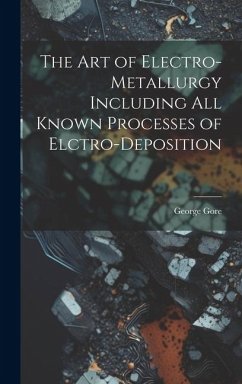 Cover The Art of Electro-Metallurgy Including All Known Processes of Elctro-Deposition