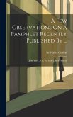 A Few Observations On A Pamphlet Recently Published By ...