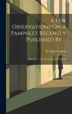 A Few Observations On A Pamphlet Recently Published By ... - Crofton, Walter