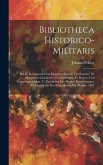 Bibliotheca Historico-militaris: Bd. Ii. Kriegsgeschichte Einzelner Staaten Und Länder. Iii. Allgemeine Geschichte Von Festungen. Iv. Heeres-und Trupp