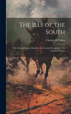 Cover The Ills of the South: Or, Related Causes Hostile to the General Prosperity of the Southern People