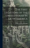 The First Legations of the United States in Latin America