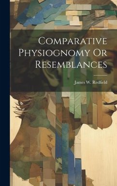 Comparative Physiognomy Or Resemblances - Redfield, James W.