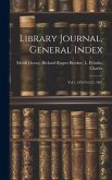 Library Journal, General Index: Vol 1, 1876-Vol 22, 1897