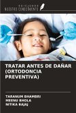 TRATAR ANTES DE DAÑAR (ORTODONCIA PREVENTIVA)