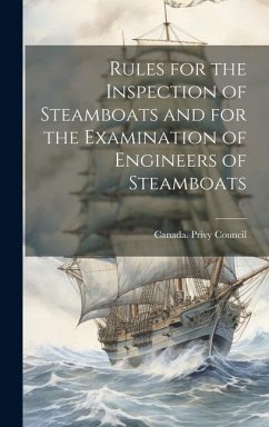 Rules for the Inspection of Steamboats and for the Examination of Engineers of Steamboats [microform]