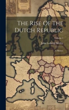 Cover The Rise Of The Dutch Republic: A History; Volume 1
