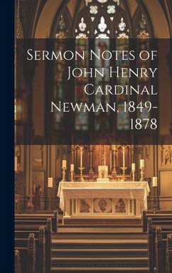 Sermon Notes of John Henry Cardinal Newman, 1849-1878 - Anonymous