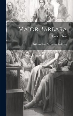 Cover Major Barbara: With An Essay As First Aid To Critics