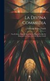 La Divina Commedia: Vita Di Dante Alighieri Raccolta Dai Migliori Eruditi Ed Illustrata Con Note / Da Gio. Battista Fanelli