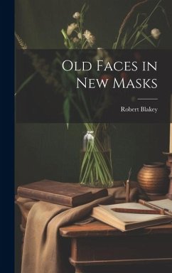 Old Faces in New Masks - Blakey, Robert