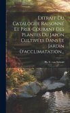 Extrait Du Catalogue Raisonné Et Prix-courant Des Plantes Du Japon Cultivées Dans Le Jardin D'acclimatation...