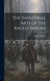 The Industrial Arts of the Anglo-Saxons