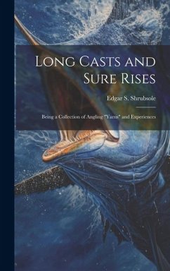 Long Casts and Sure Rises: Being a Collection of Angling 