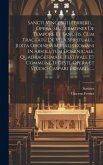 Sancti Vincentii Ferrerii, ... Opera, Seu Sermones De Tempore Et Sanctis, Cum Tractatu De Vita Spirituali... Juxta Ordinem Missalis Romani In Absolutu