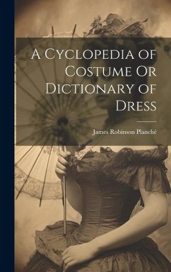 Cover A Cyclopedia of Costume Or Dictionary of Dress