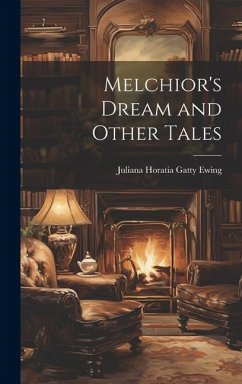 Melchior's Dream and Other Tales - Ewing, Juliana Horatia Gatty