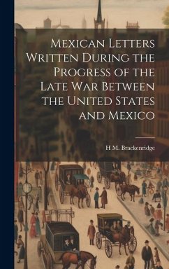 Cover Mexican Letters Written During the Progress of the Late war Between the United States and Mexico