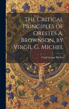 Cover The Critical Principles of Orestes A. Brownson, by Virgil G. Michel