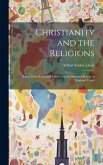 Christianity and the Religions: Being Three Lectures Delivered at the Summer School of Harvard Unive