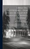 Obras Del Ilustrissimo ... Don Juan De Palafox Y Mendoza ... Obispo ... De Osma ...: Tomo Primero: Contiene La Vida Interior Ò Confesiones Del V. Auto