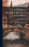 A German Reader in Prose and Verse: With Notes and Vocabulary