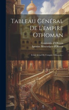 Cover Tableau Général De L'empire Othoman: L'état Actuel De L'empire Othoman...
