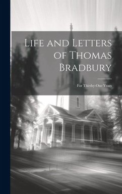Cover Life and Letters of Thomas Bradbury: For Thirthy-One Years