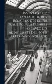 Inventaire des tableaux du Roy rédigé en 1709 et 1710. Publié pour la première fois avec des additions et des notes par Fernand Engerand