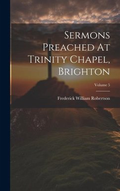 Sermons Preached At Trinity Chapel, Brighton; Volume 5 - Robertson, Frederick William