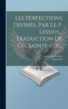 Cover Les Perfections Divines, Par Le P. Lessius... Traduction De Ch. Sainte-foi...