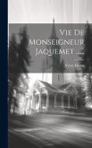 Vie De Monseigneur Jaquemet ......