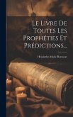 Le Livre De Toutes Les Prophéties Et Prédictions...