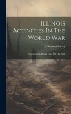 Illinois Activities In The World War: Covering The Period From 1914 To 1920