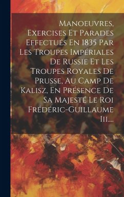 Cover Manoeuvres, Exercises Et Parades Effectués En 1835 Par Les Troupes Impériales De Russie Et Les Troupes Royales De Prusse, Au Camp De Kalisz, En Présen
