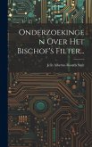 Onderzoekingen Over Het Bischof's Filter...