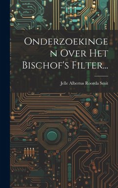 Onderzoekingen Over Het Bischof's Filter...