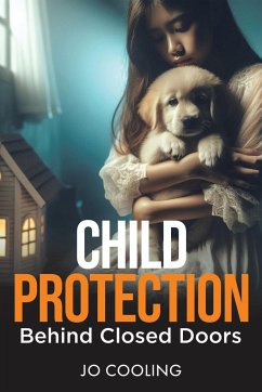 Child Protection Behind Closed Doors - Cooling, Jo